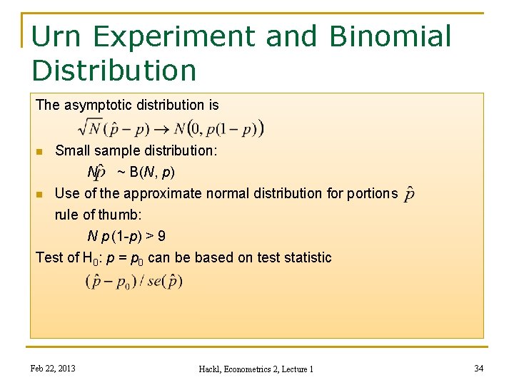 Urn Experiment and Binomial Distribution The asymptotic distribution is Small sample distribution: N ~