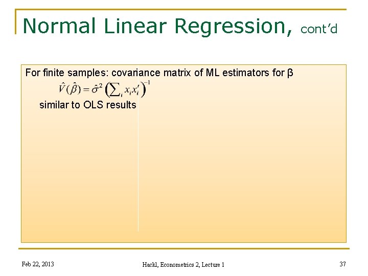 Normal Linear Regression, cont’d For finite samples: covariance matrix of ML estimators for β
