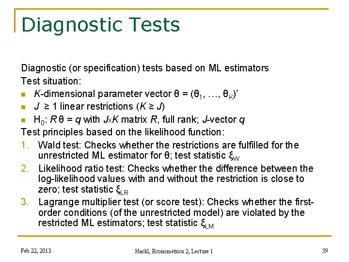 Diagnostic Tests Diagnostic (or specification) tests based on ML estimators Test situation: n K-dimensional