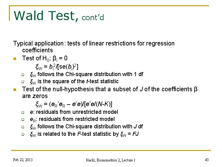 Wald Test, cont’d Typical application: tests of linear restrictions for regression coefficients n Test