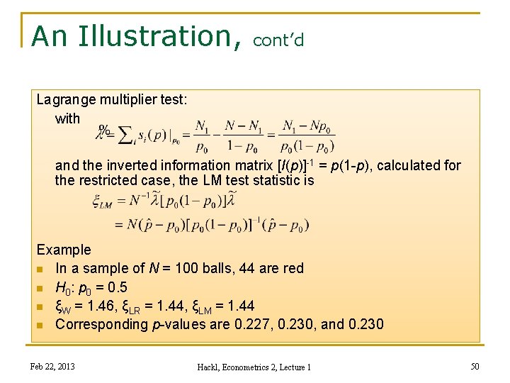 An Illustration, cont’d Lagrange multiplier test: with and the inverted information matrix [I(p)]-1 =