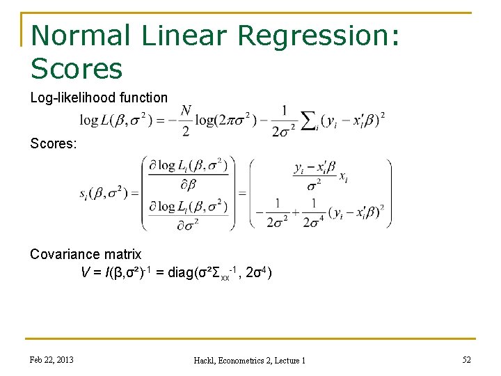 Normal Linear Regression: Scores Log-likelihood function Scores: Covariance matrix V = I(β, σ²)-1 =