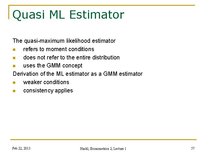 Quasi ML Estimator The quasi-maximum likelihood estimator n refers to moment conditions n does