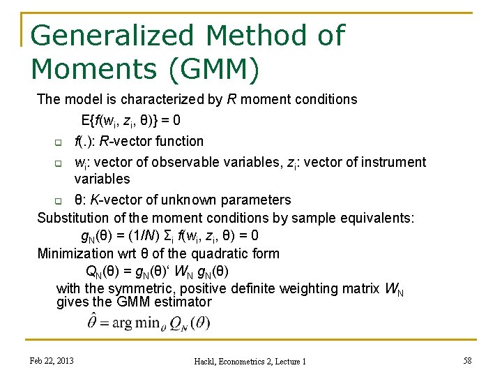 Generalized Method of Moments (GMM) The model is characterized by R moment conditions E{f(wi,