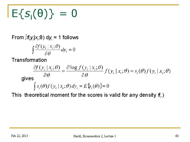 E{si(θ)} = 0 From ∫f(yi|xi; θ) dyi = 1 follows Transformation gives This theoretical