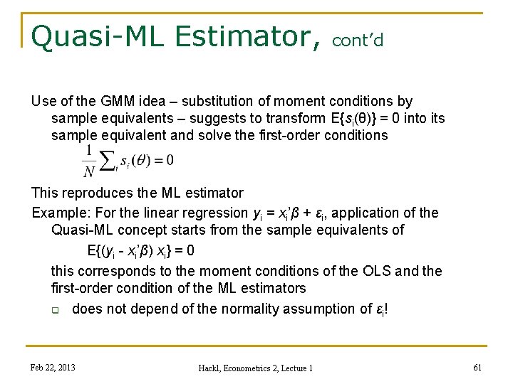 Quasi-ML Estimator, cont’d Use of the GMM idea – substitution of moment conditions by
