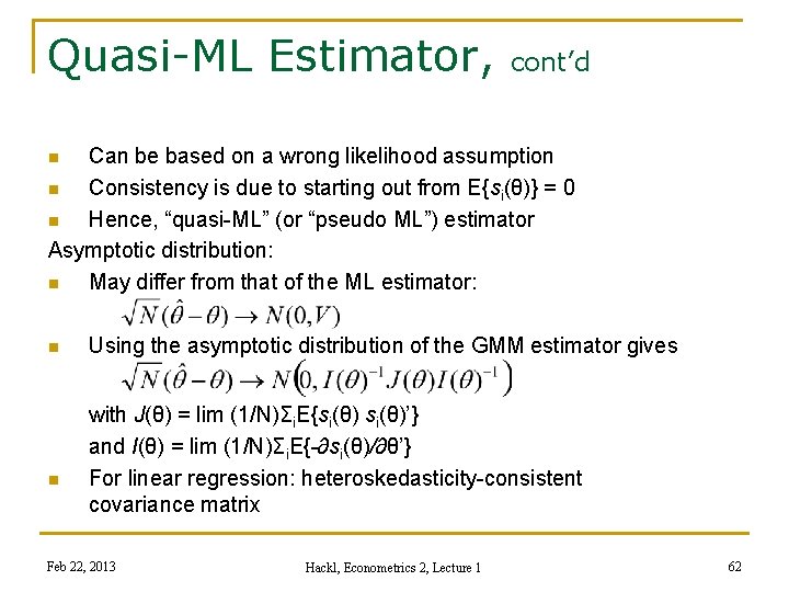Quasi-ML Estimator, cont’d Can be based on a wrong likelihood assumption n Consistency is