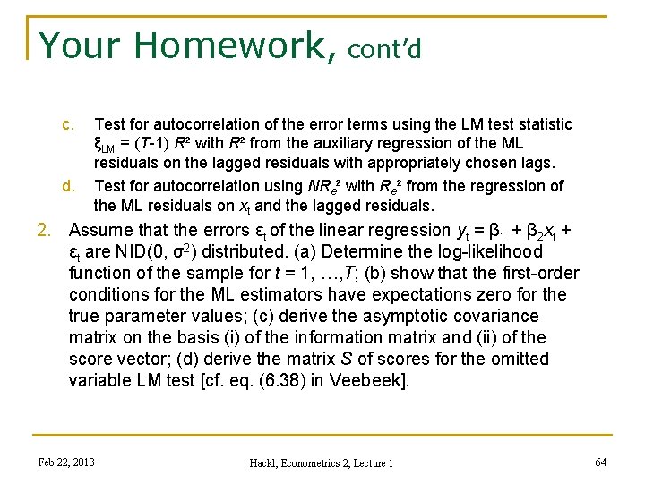 Your Homework, cont’d c. d. Test for autocorrelation of the error terms using the