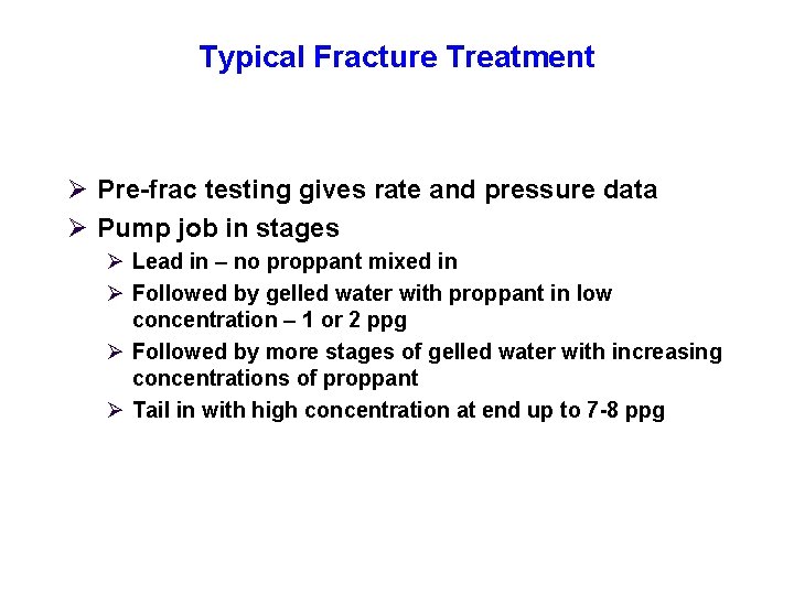 Typical Fracture Treatment Ø Pre-frac testing gives rate and pressure data Ø Pump job