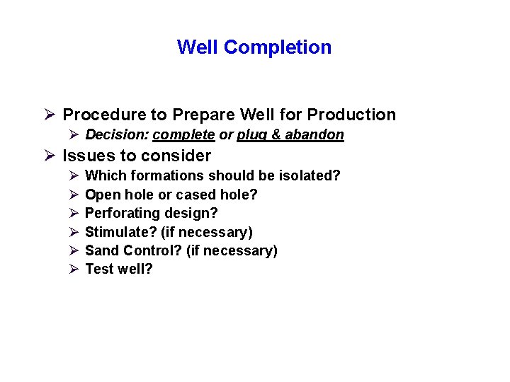 Well Completion Ø Procedure to Prepare Well for Production Ø Decision: complete or plug