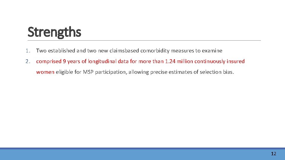 Strengths 1. Two established and two new claimsbased comorbidity measures to examine 2. comprised