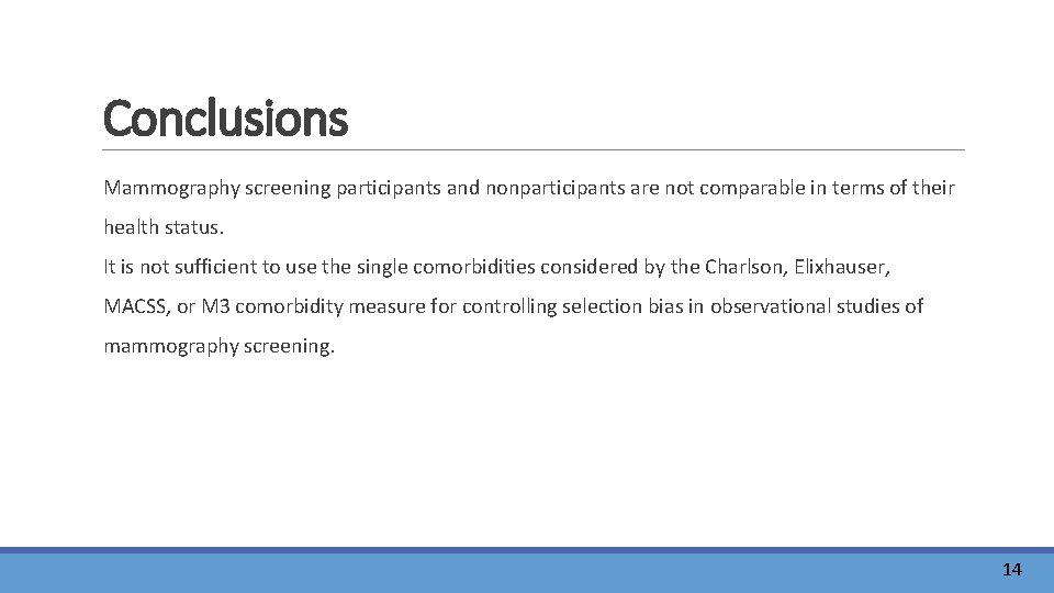 Conclusions Mammography screening participants and nonparticipants are not comparable in terms of their health Conclusions Mammography screening participants and nonparticipants are not comparable in terms of their health