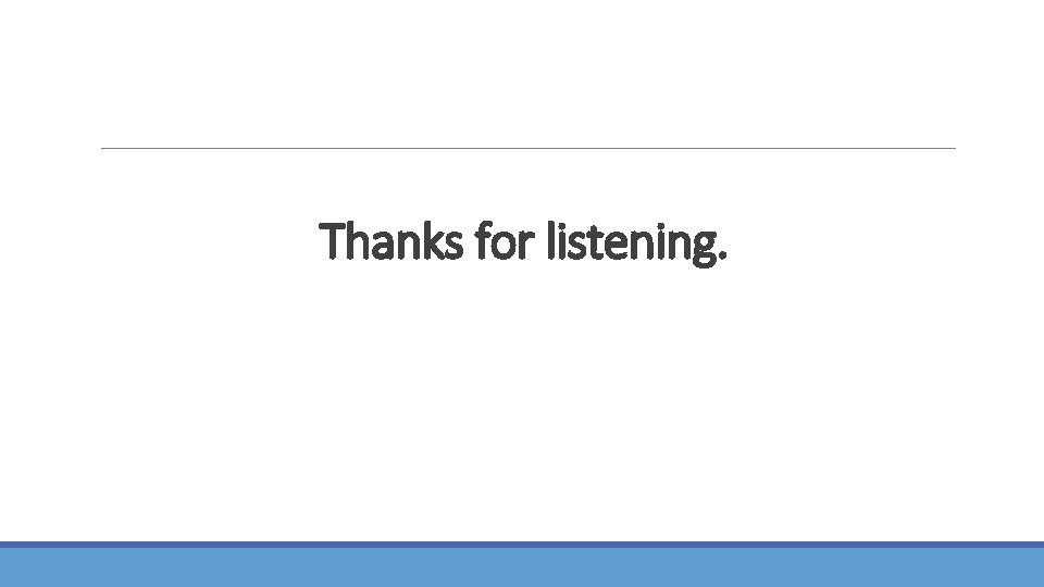 Thanks for listening. 