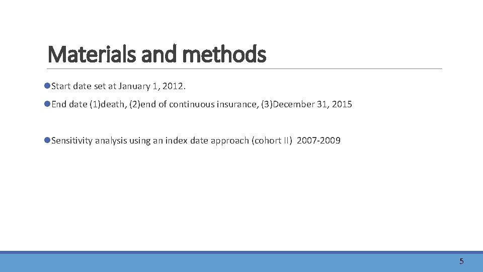 Materials and methods l. Start date set at January 1, 2012. l. End date