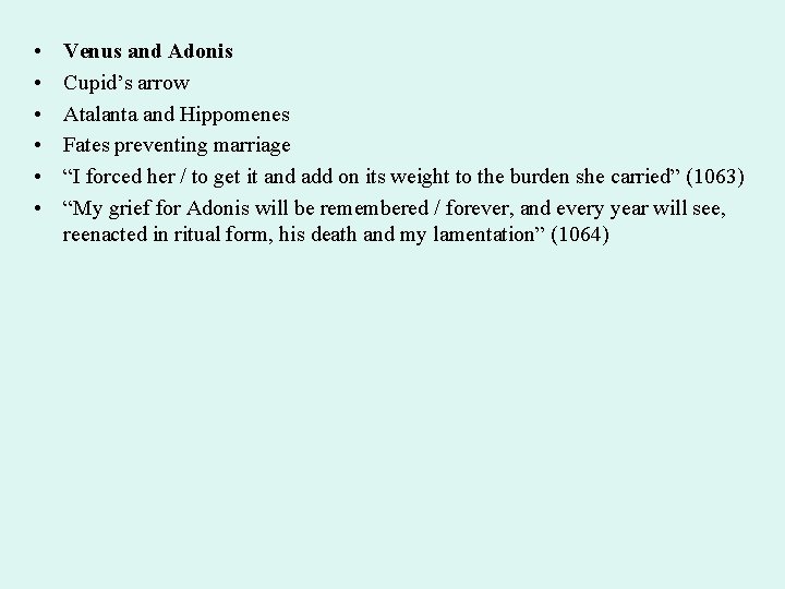  • • • Venus and Adonis Cupid’s arrow Atalanta and Hippomenes Fates preventing