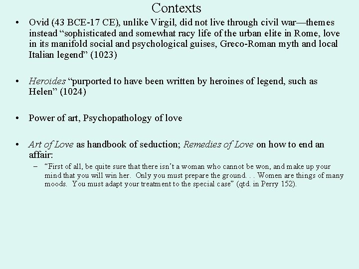 Contexts • Ovid (43 BCE-17 CE), unlike Virgil, did not live through civil war—themes