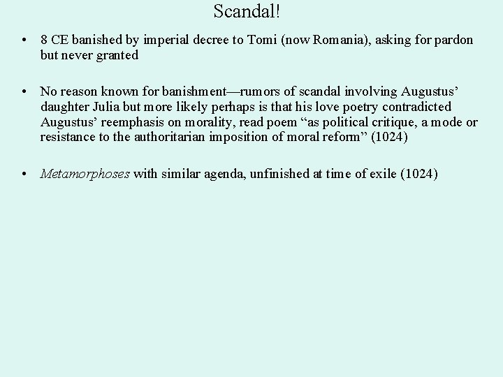 Scandal! • 8 CE banished by imperial decree to Tomi (now Romania), asking for