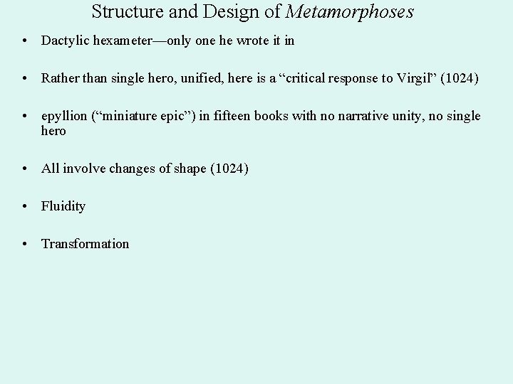 Structure and Design of Metamorphoses • Dactylic hexameter—only one he wrote it in •