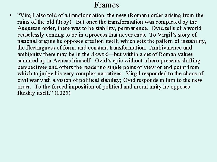 Frames • “Virgil also told of a transformation, the new (Roman) order arising from