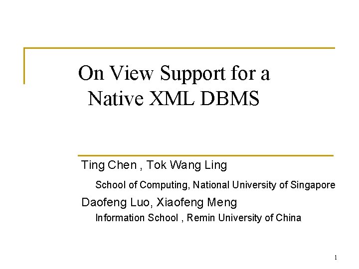 On View Support for a Native XML DBMS Ting Chen , Tok Wang Ling