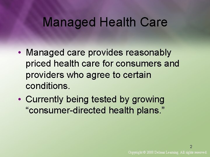 Managed Health Care • Managed care provides reasonably priced health care for consumers and