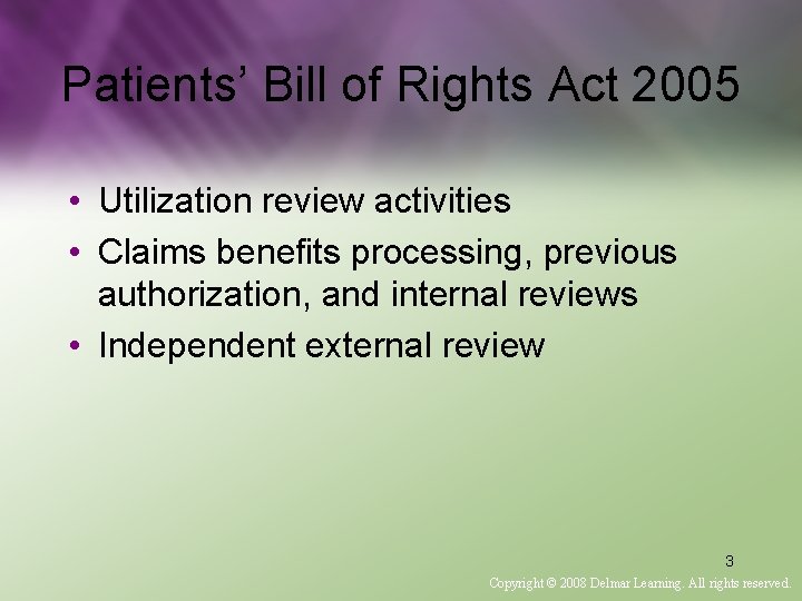 Patients’ Bill of Rights Act 2005 • Utilization review activities • Claims benefits processing,