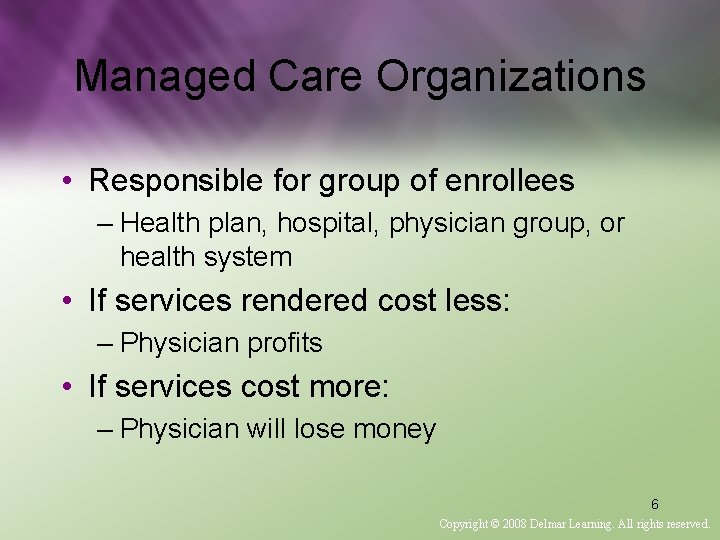 Managed Care Organizations • Responsible for group of enrollees – Health plan, hospital, physician