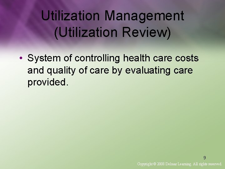 Utilization Management (Utilization Review) • System of controlling health care costs and quality of