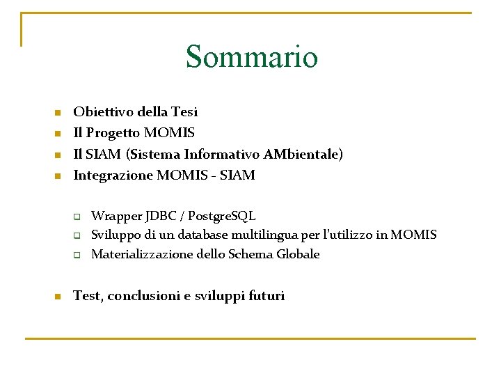 Sommario n n Obiettivo della Tesi Il Progetto MOMIS Il SIAM (Sistema Informativo AMbientale)