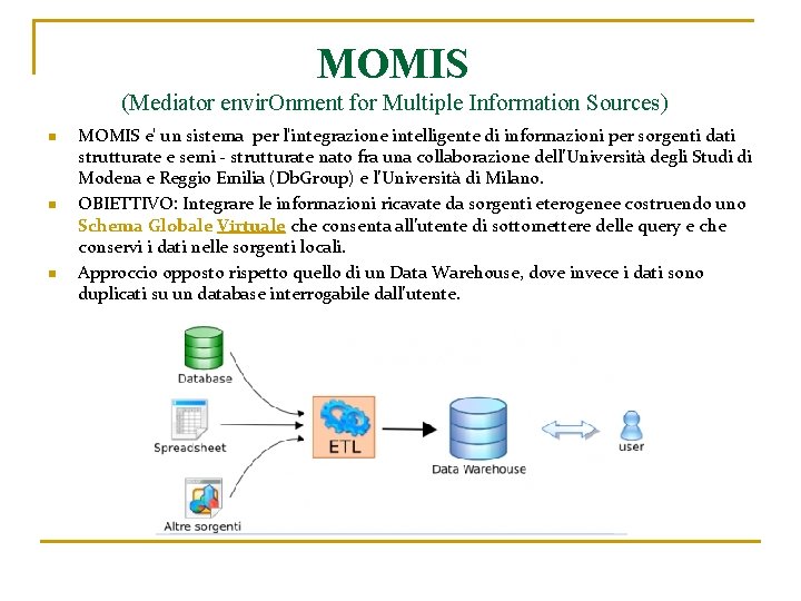 MOMIS (Mediator envir. Onment for Multiple Information Sources) n n n MOMIS e' un