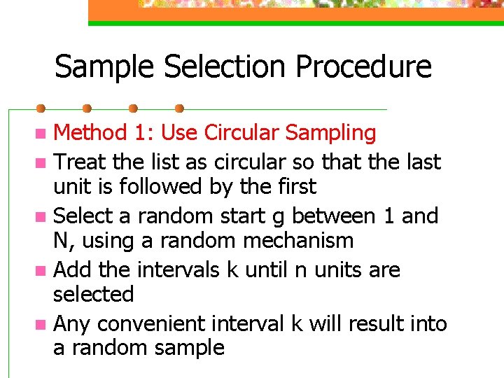 Sample Selection Procedure Method 1: Use Circular Sampling n Treat the list as circular