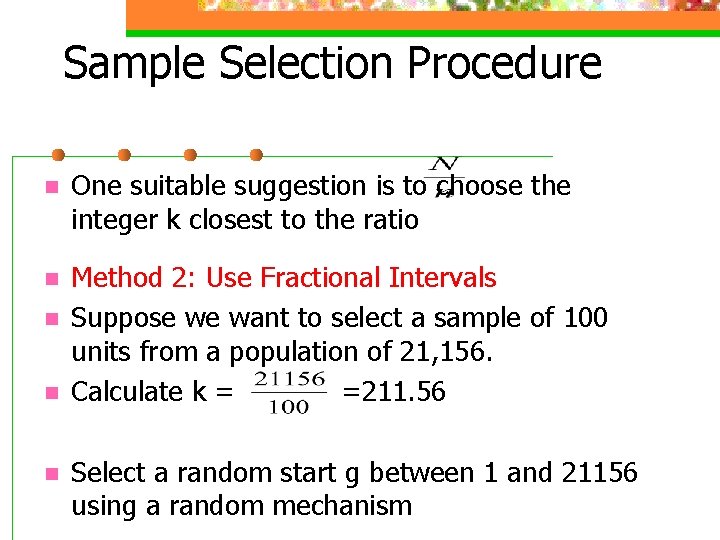 Sample Selection Procedure n One suitable suggestion is to choose the integer k closest