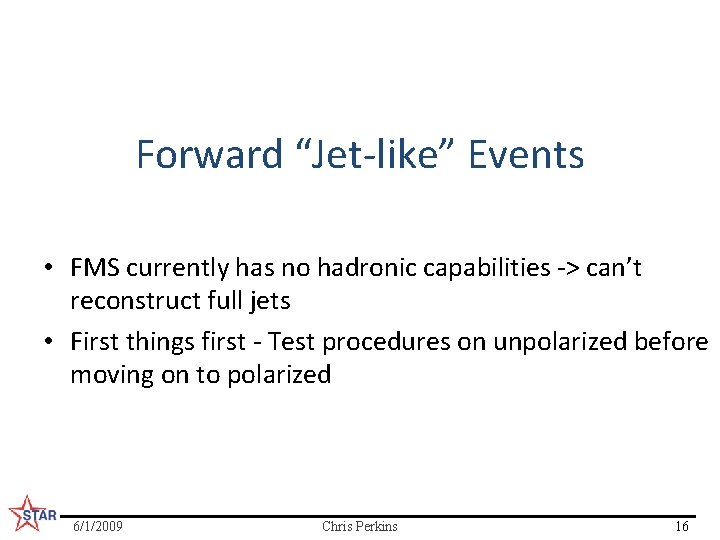 Forward “Jet-like” Events • FMS currently has no hadronic capabilities -> can’t reconstruct full