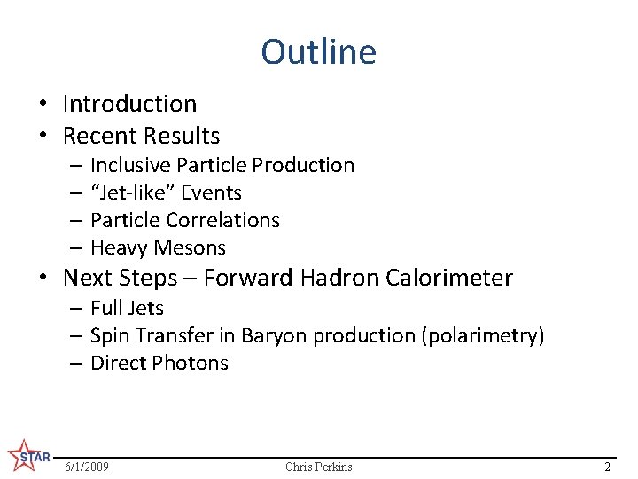 Outline • Introduction • Recent Results – Inclusive Particle Production – “Jet-like” Events –