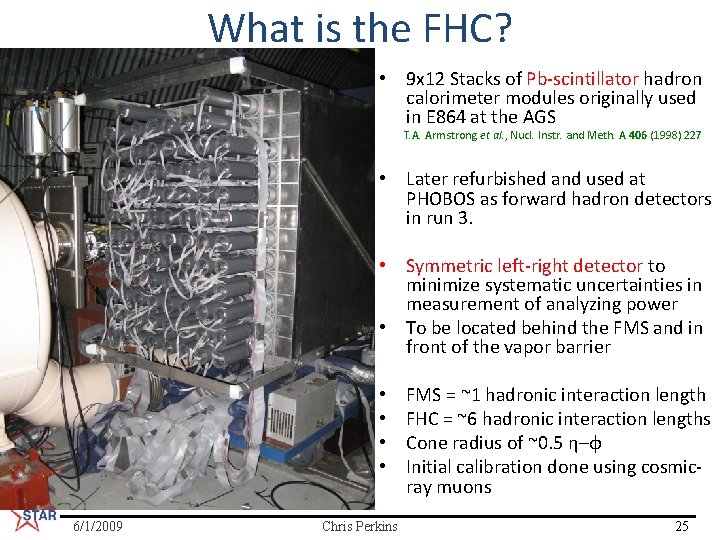 What is the FHC? • 9 x 12 Stacks of Pb-scintillator hadron calorimeter modules