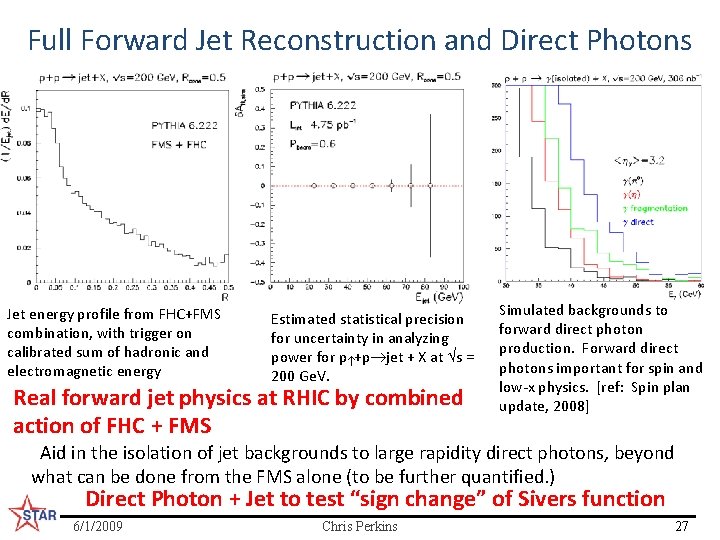 Full Forward Jet Reconstruction and Direct Photons Jet energy profile from FHC+FMS combination, with