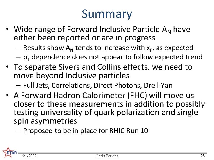 Summary • Wide range of Forward Inclusive Particle AN have either been reported or