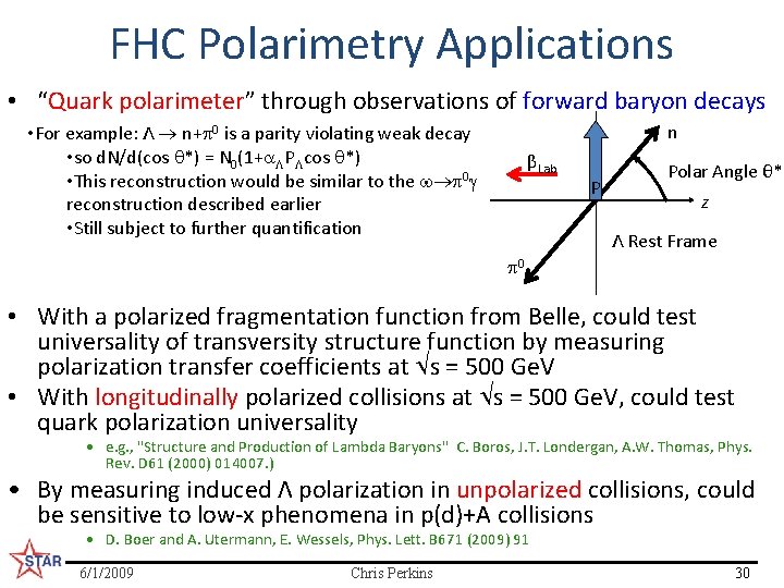 FHC Polarimetry Applications • “Quark polarimeter” through observations of forward baryon decays n •