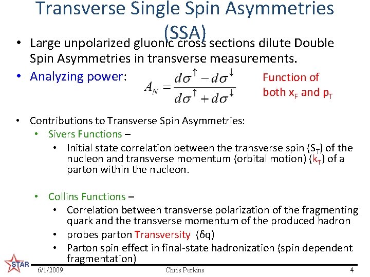  • Transverse Single Spin Asymmetries (SSA) Large unpolarized gluonic cross sections dilute Double