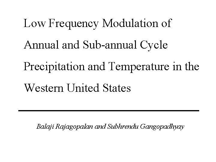 Low Frequency Modulation of Annual and Sub-annual Cycle Precipitation and Temperature in the Western