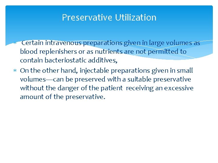 Preservative Utilization Certain intravenous preparations given in large volumes as blood replenishers or as