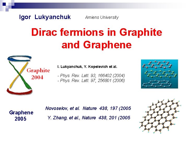 Igor Lukyanchuk Amiens University Dirac fermions in Graphite and Graphene I. Lukyanchuk, Y. Kopelevich