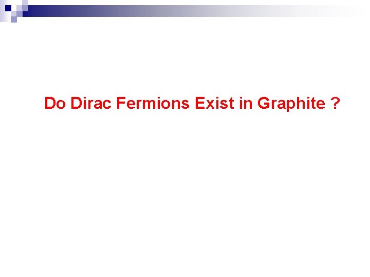 Do Dirac Fermions Exist in Graphite ? 