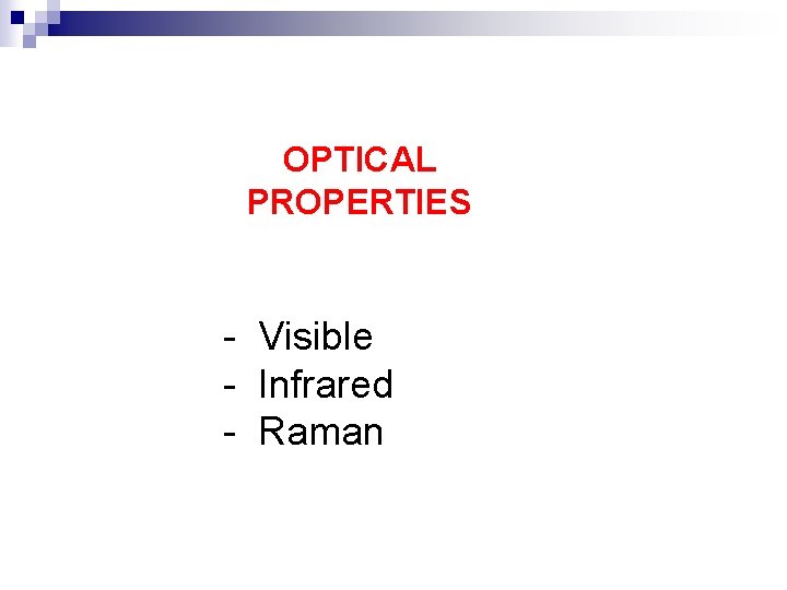 OPTICAL PROPERTIES - Visible - Infrared - Raman 