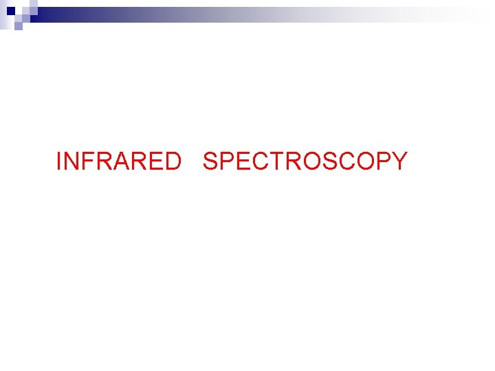 INFRARED SPECTROSCOPY 