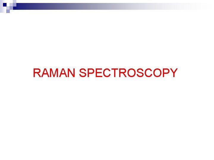 RAMAN SPECTROSCOPY 