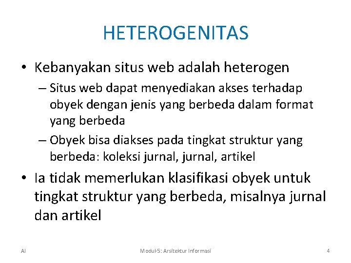 HETEROGENITAS • Kebanyakan situs web adalah heterogen – Situs web dapat menyediakan akses terhadap