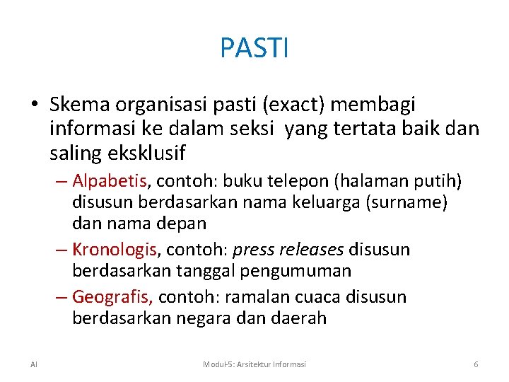 PASTI • Skema organisasi pasti (exact) membagi informasi ke dalam seksi yang tertata baik