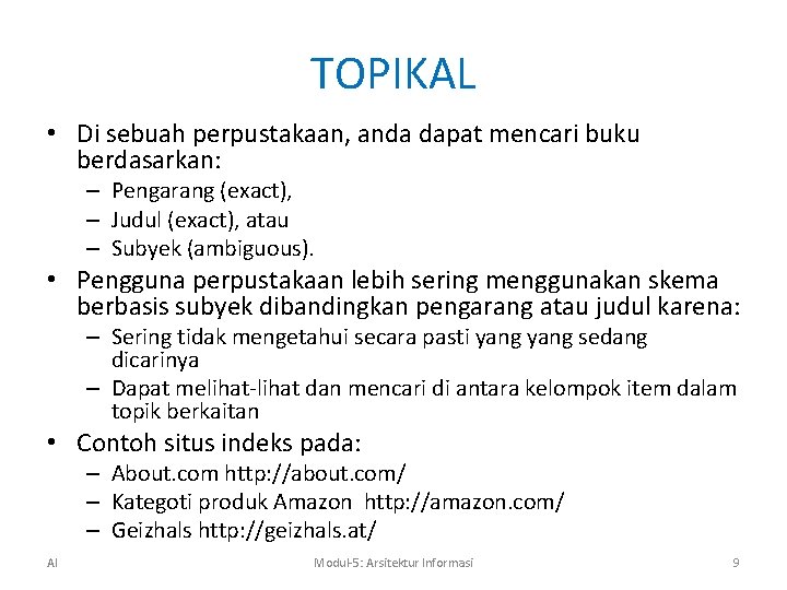 TOPIKAL • Di sebuah perpustakaan, anda dapat mencari buku berdasarkan: – Pengarang (exact), –