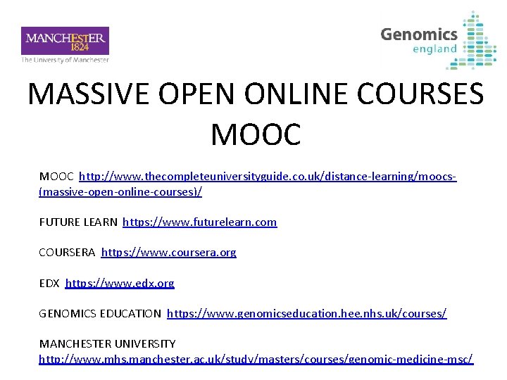 MASSIVE OPEN ONLINE COURSES MOOC http: //www. thecompleteuniversityguide. co. uk/distance-learning/moocs(massive-open-online-courses)/ FUTURE LEARN https: //www.